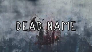 Documentary: Dead Name
