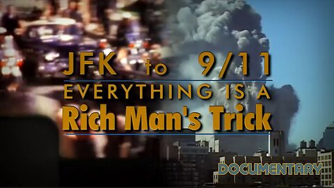 Documentary: JFK to 9/11 'Everything Is A Rich Man's Trick