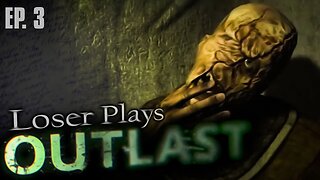 Lost In My Thoughts • Loser Plays Outlast • EP. 3