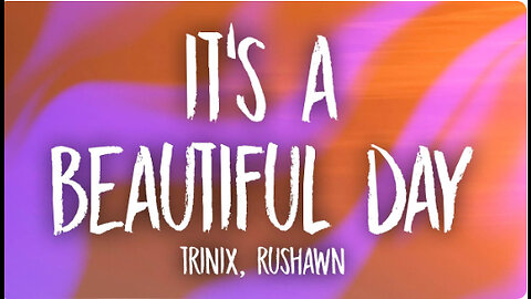 TRINIX x Rushawn - It’s A Beautiful Day (Lyrics) | lord i thank you for sunshine thank you for rain