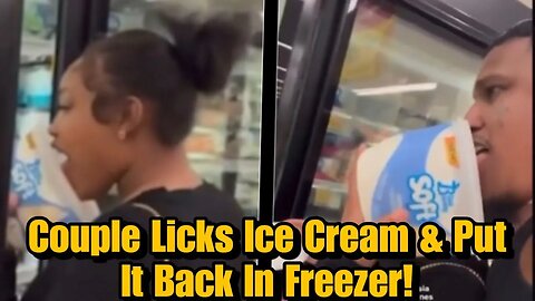 Tiktok Couple Slammed After Licking Ice Cream & Putting It Back In Freezer, "LOCK THEM UP"!