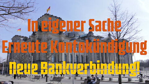 In eigener Sache: Erneute Kontokündigung - Neue Bankverbindung in der Beschreibung!