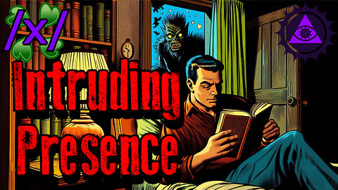 Intruding Presence | 4chan /x/ Paranormal Greentext Stories Thread