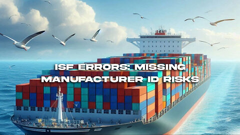 Trouble at the Border: What Happens When ISF is Missing Manufacturer Info?