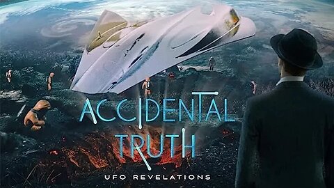 Accidental Truth UFO Revelations 2023 Documentary