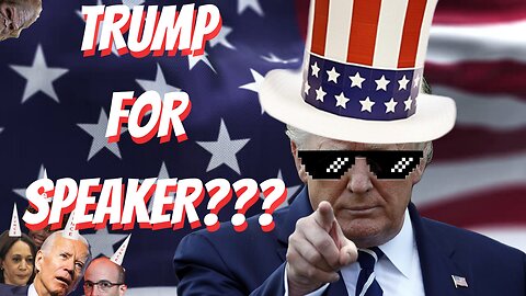 TRUMP FOR SPEAKER???