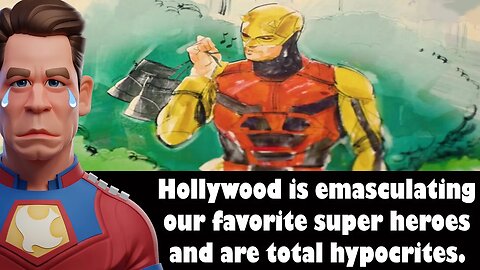 Hollywood is emasculating our favorite super heroes and are total hypocrites .