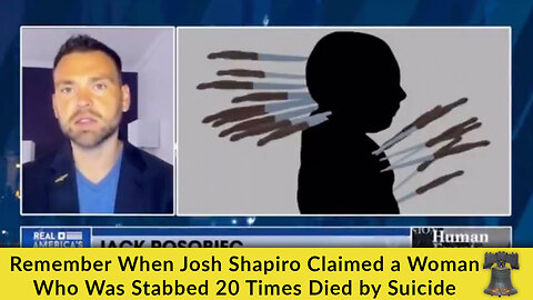 Remember When Josh Shapiro Claimed a Woman Who Was Stabbed 20 Times Died by Suicide