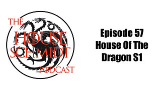 Episode 57 - House Of The Dragon S1