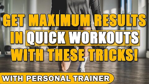 Get Maximum Results in Quick Workouts With These Tricks!