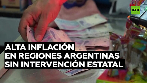 La inflación en Argentina es alta en las regiones donde no interviene el Gobierno