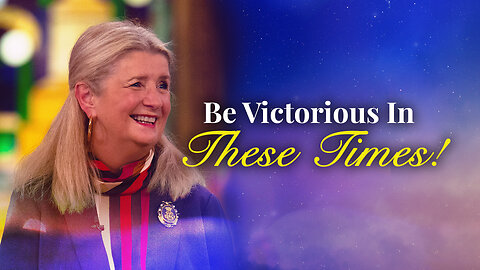 Be Victorious In These Times!