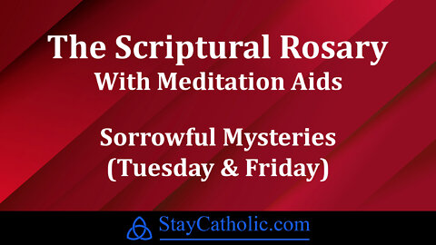 Scriptural Rosary - The Sorrowful Mysteries
