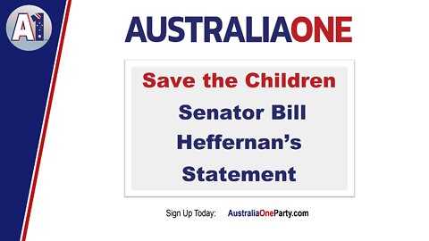 AustraliaOne Party - Save the Children - Senator Bill Heffernan's Statement