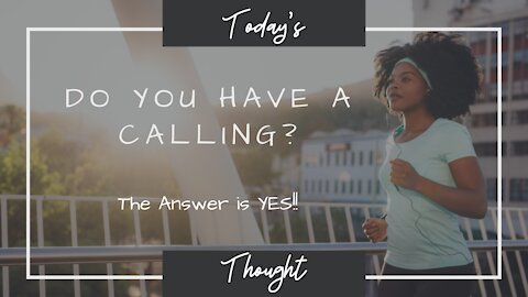Do you have a Calling? The Answer is YES!