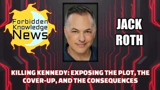 Killing Kennedy: Exposing the Plot, the Cover-Up, and the Consequences | Jack Roth