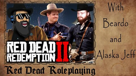 Red Dead Roleplaying | Episode 2 | ft. FearTheBeardo and AlaskaJeff