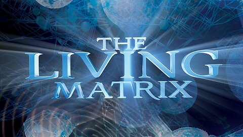 THE LIVING MATRIX