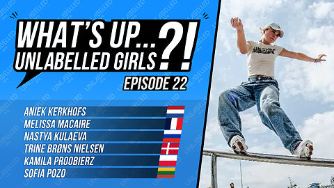 What's Up Unlabelled Girls Ep. 22 (Aggressive Inline Skating / Wakeboarding)