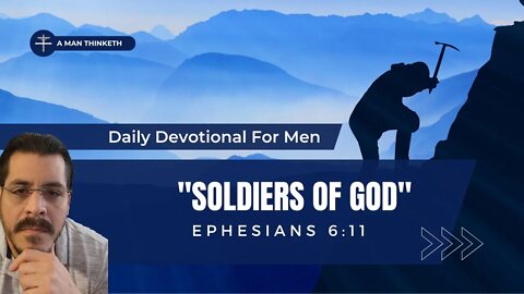 Daily Men's Devotional | Soldiers of God l A Man Thinketh