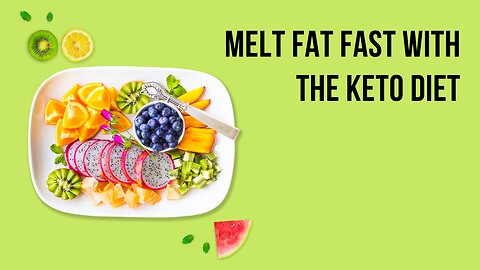 Melt Fat Fast with the Keto Diet