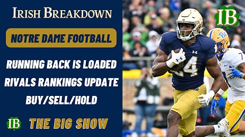Notre Dame Midweek Rundown: Running Back Is Loaded, Rivals Rankings, Buy/Sell/Hold