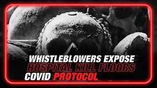 REPORT: Whistleblowers Expose Hospital COVID Kill Floors