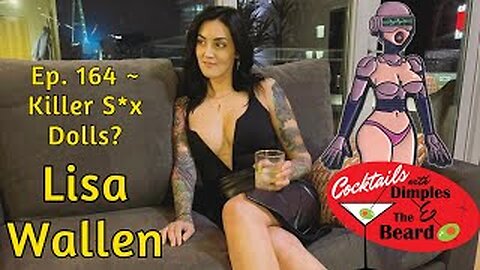 Killer S*x Dolls? ~ Lisa Wallen | Ep. 164