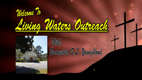 Living Waters Outreach 06-07-22