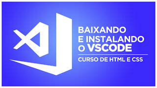 Como Baixar e Instalar o VSCODE - Visual Studio Code | Curso em Video de HTML e CSS para Iniciantes