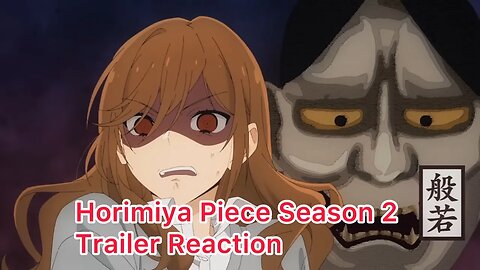 Horimiya Piece Season 2 Trailer Reaction