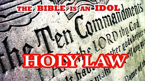 Holy Law, The Bible Is An Idol