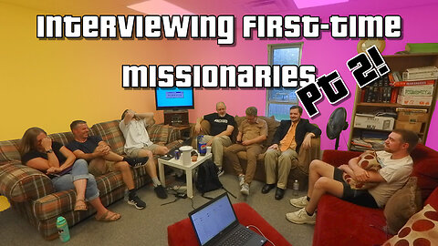 Interviewing First-Time Missionaries - Part 2