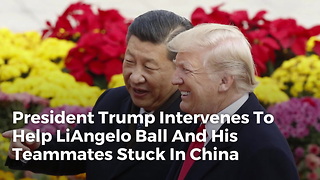 President Trump Intervenes To Help Liangelo Ball And His Teammates Stuck In China