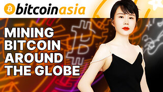 Mining Bitcoin Around The Globe - Bitcoin Asia