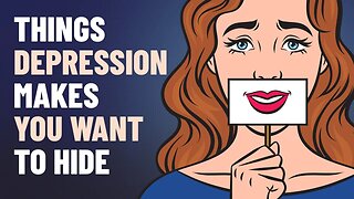 9 Things Depression Makes You Want to Hide