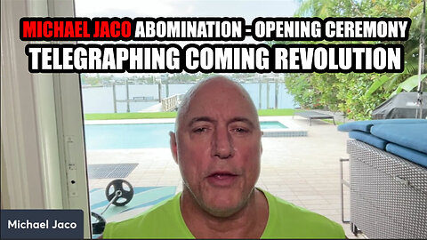Michael Jaco Abomination - Opening Ceremony Telegraphing Coming Revolution - 7/31/24..