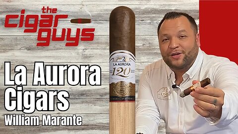 44. La Aurora Cigars with William Marante | The Cigar Guys Podcast