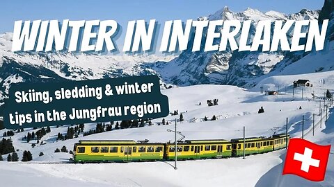 WINTER IN INTERLAKEN | The ultimate travel guide to skiing, sledding & exploring the Jungfrau Region