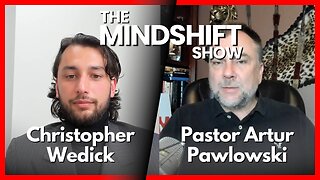 The End of Freedom in Canada w/ Pastor Artur Pawlowski | The MindShift Show E3