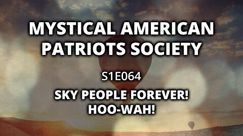 S1E064: SKY PEOPLE FOREVER! HOO-WAH!