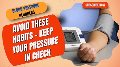 Blood Pressure Blunders: Avoid These Habits - Keep Your Pressure in Check!