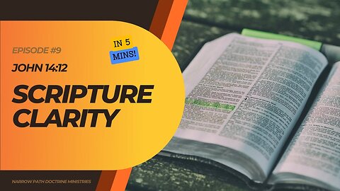 Scripture Clarity EPISODE #9 | John 14:12