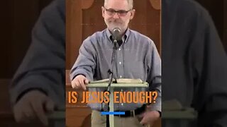 Is Jesus Enough?