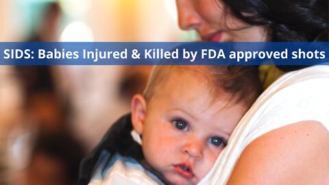 SIDS: Babies Injured & Killed by FDA Approved Shots