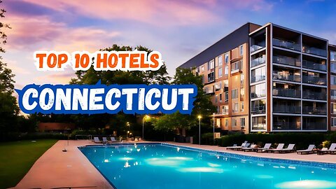 Top 10 Hotels in Connecticut That You Must Try | USA | Hidden Gems