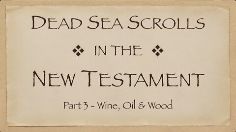 Dead Sea Scrolls in the New Testament, Part 3