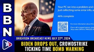 Biden DROPS OUT, Crowdstrike TICKING TIME BOMB warning