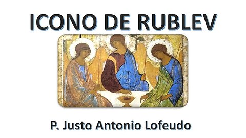 Icono de Rublev. P. Justo Antonio Lofeudo.