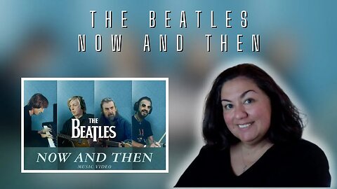 FIRST TIME REACTION | The Beatles | Now and Then